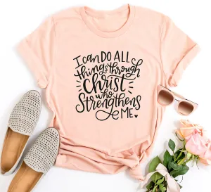 I CAN DO ALL THINGS THROUGH CHRIST T-SHIRT